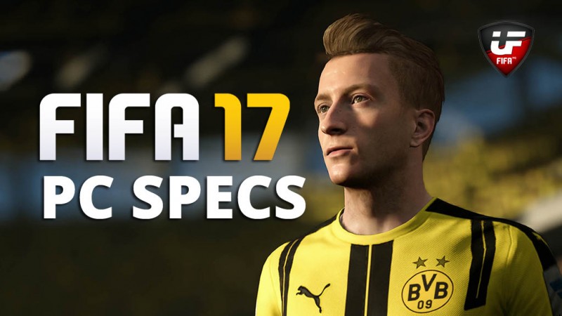 FIFA 17 PC Specifications Confirmed - Minimum and Recommended ...